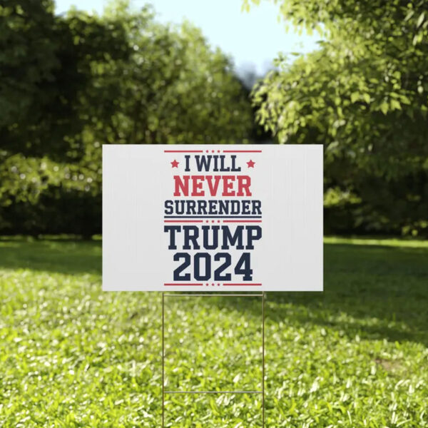 I Will Never Surrender Patriotic Trump Vance 2024 Plastic Yard Sign