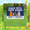Make Pets Safe Again Yard Sign, Dogs For Trump Vance Yard Sign
