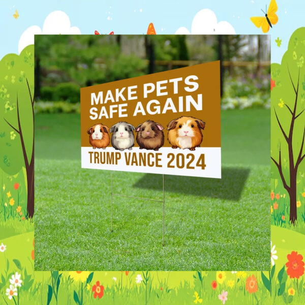 Make Pets Safe Again Yard Sign, Guinea Pigs For Trump Vance Sign