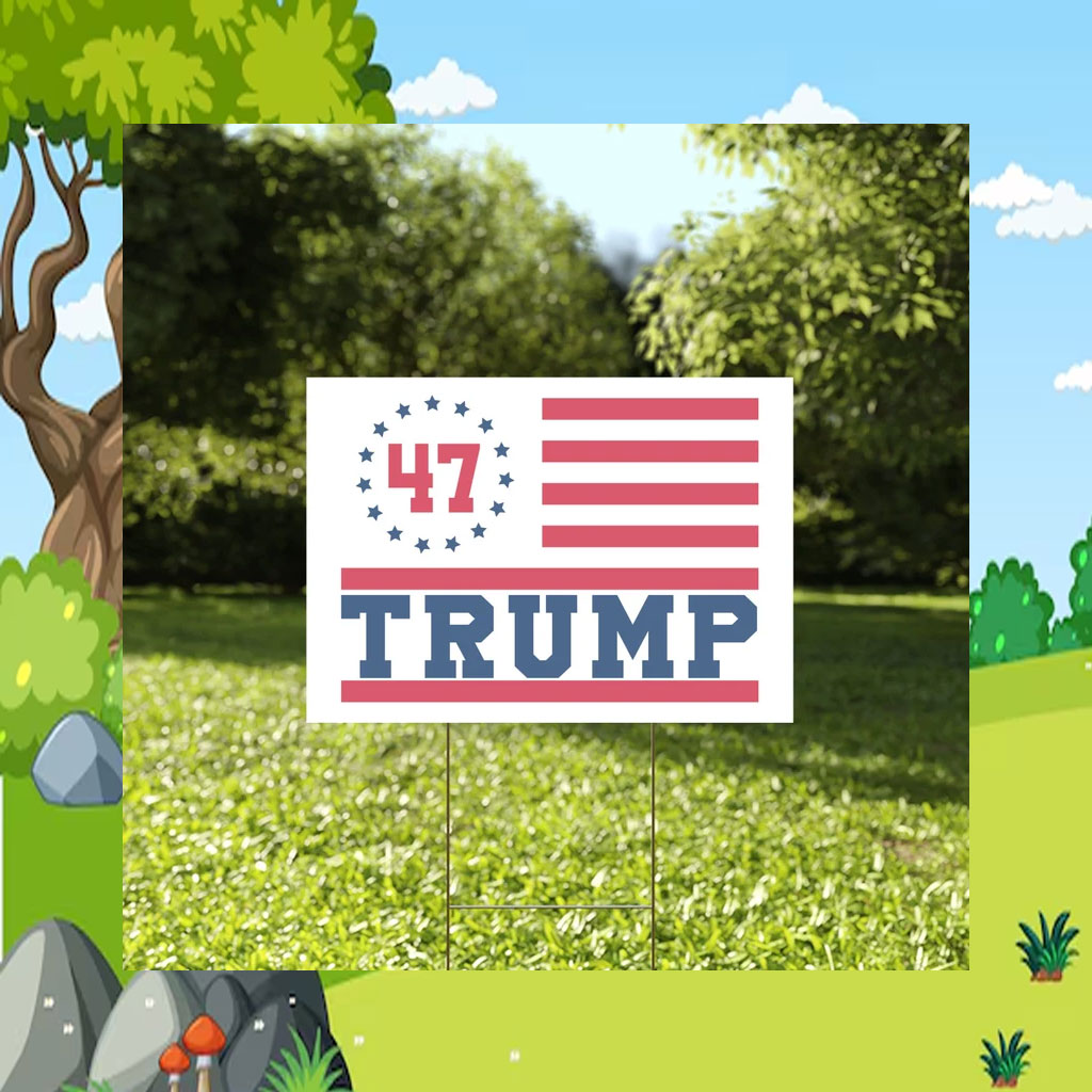 Trump 47 Yard Sign, Trump 2024 Yard Sign