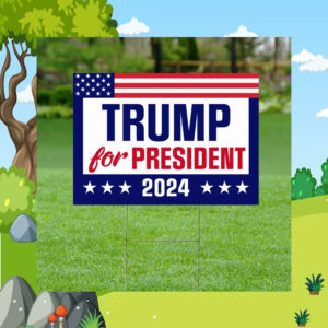 Trump For President 2024 Yard Sign, Trump 2024 Yard Sign