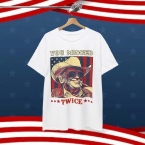 Trump You Missed Twice T-Shirt