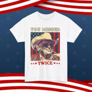 Trump You Missed Twice T-Shirt