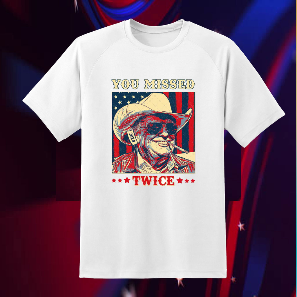 Trump You Missed Twice, Trump For President Shirt