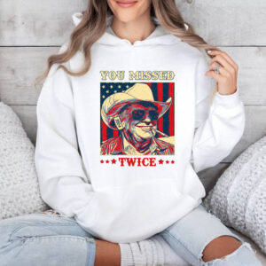 Trump You Missed Twice, Trump For President Shirt