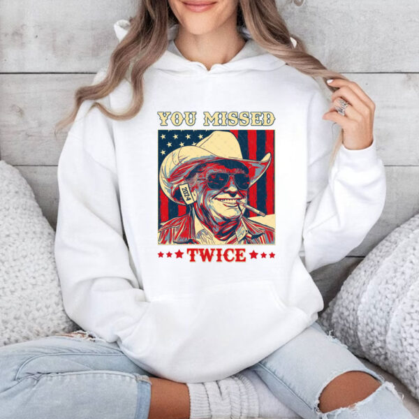 Trump You Missed Twice, Trump For President Shirt