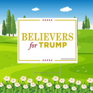 Believers for Trump Yard Sign