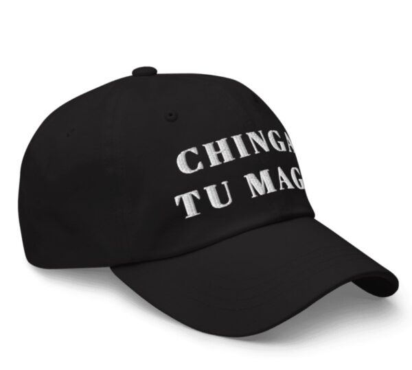 Chinga tu MAGA Hat