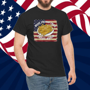 Donald Trump 2024 French Fry - Make French Fries Great Again Shirts