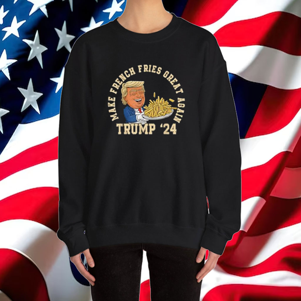 Donald Trump 2024 French Fry - Make French Fries Great Again Shirt