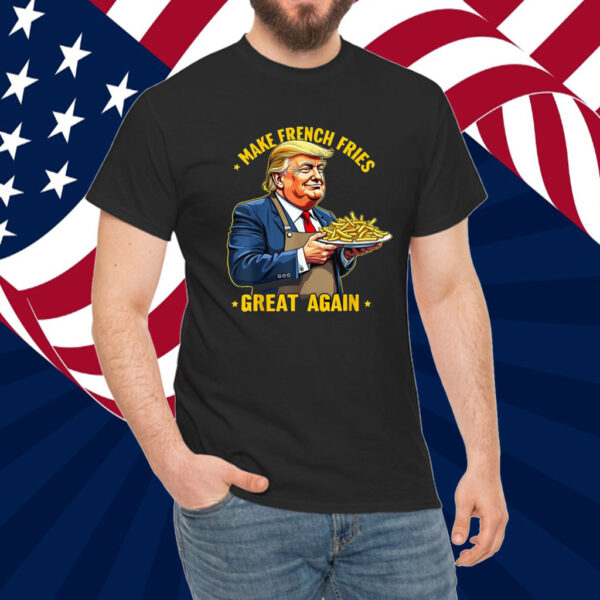 Donald Trump Make French Fries Great Again Shirt