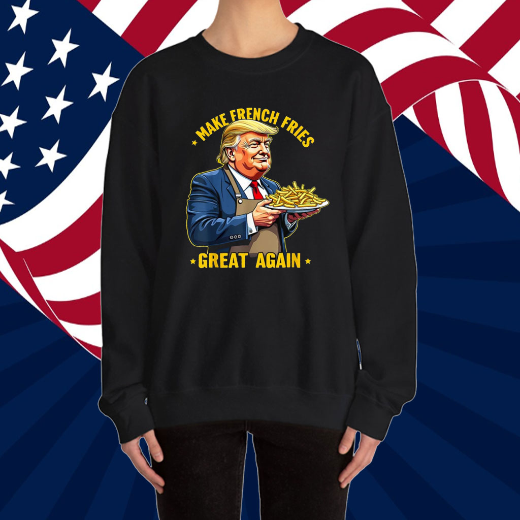 Donald Trump Make French Fries Great Again Shirt