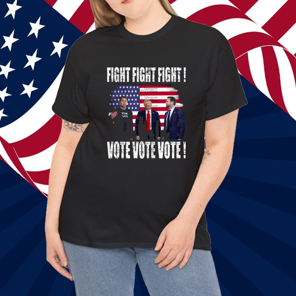 Fight Fight Fight Vote Vote Vote Trump Shirt