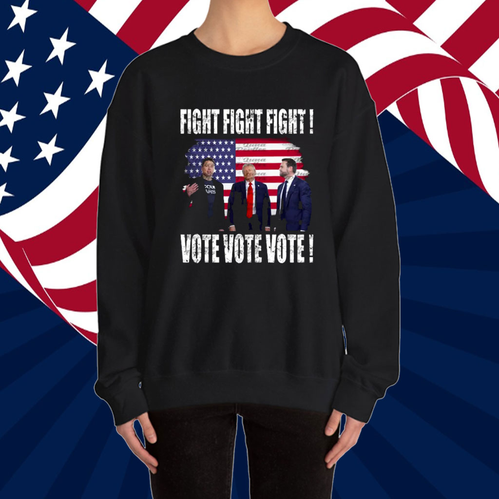 Fight Fight Fight Vote Vote Vote Trump Shirt