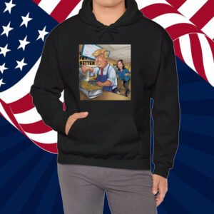 Fry Better Funny Trump Shirt Make Fries Great Again