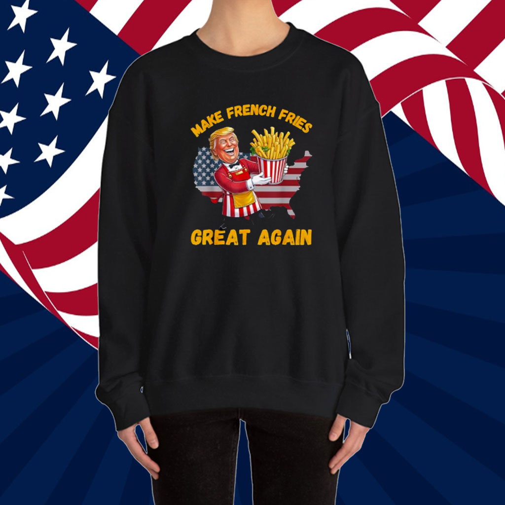 Funny French Fry Make French Fries Great Again Donald Trump Shirt