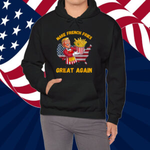 Funny French Fry Make French Fries Great Again Donald Trump Shirt