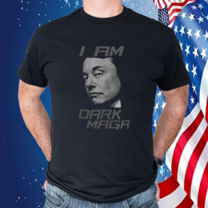 I Am Dark MAGA Elon Musk Trump Rally Shirt