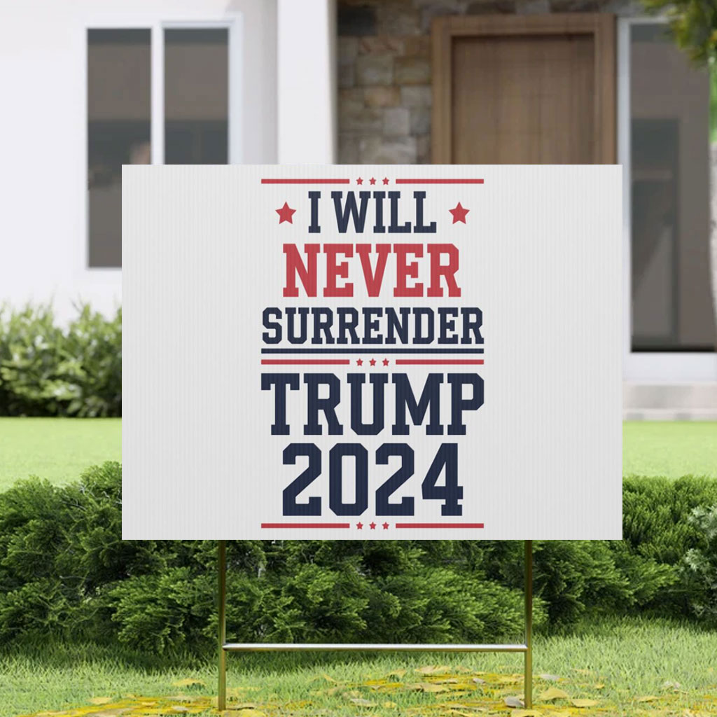 I Will Never Surrender Patriotic Trump Vance 2024 Yard Sign