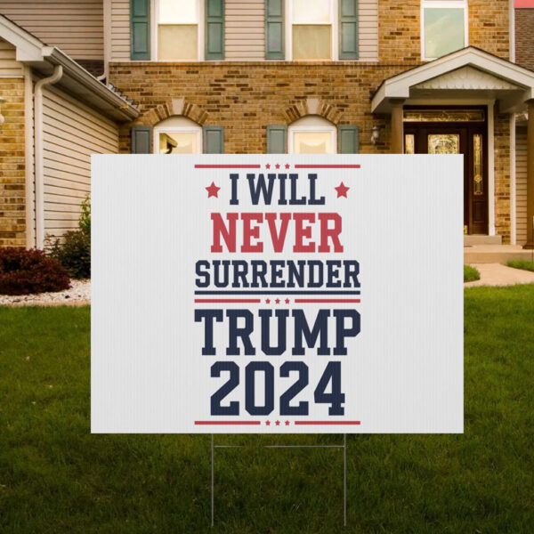 I Will Never Surrender Patriotic Trump Vance 2024 Yard Sign