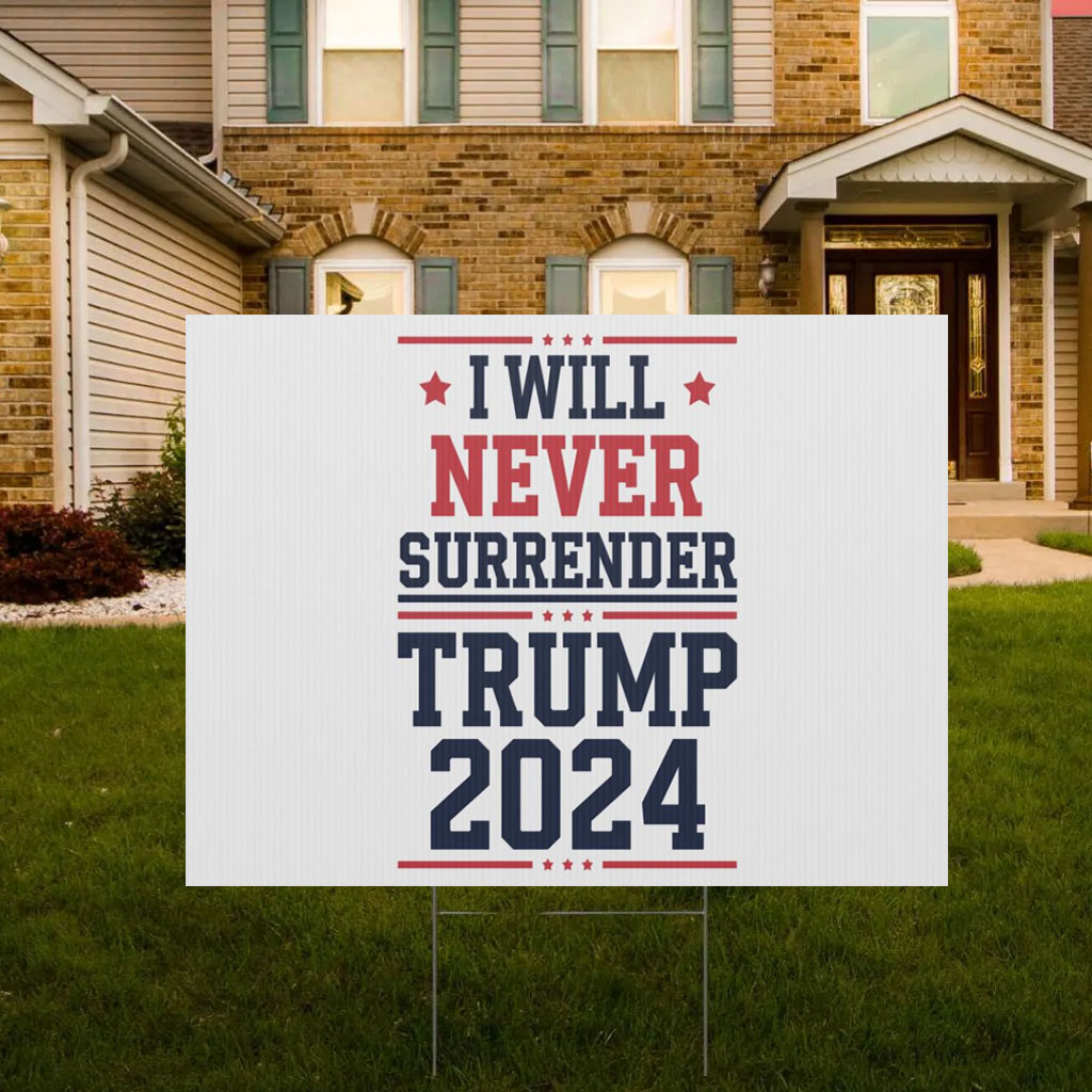 I Will Never Surrender Patriotic Trump Vance 2024 Yard Sign