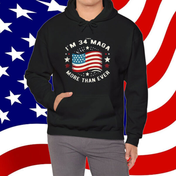 I'm 34 Times More Maga Now Than Ever - Felon Trump 2024 Shirt