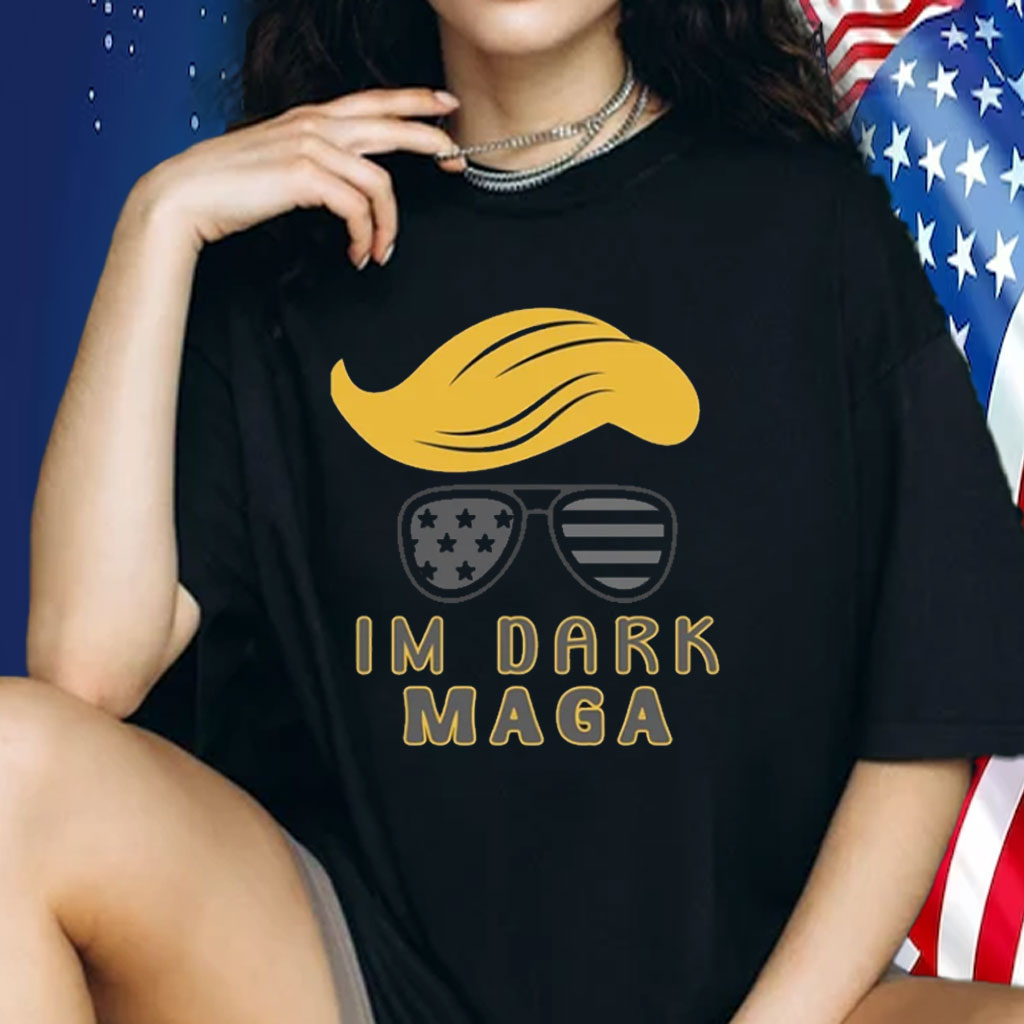 Im Dark MAGA shirt