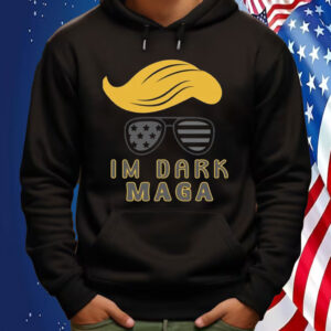 Im Dark MAGA shirt