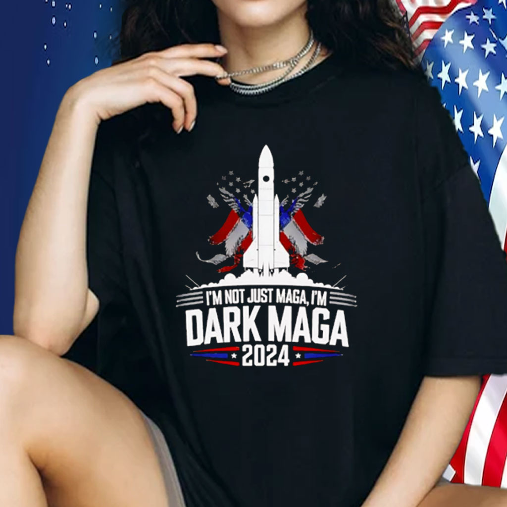 I'm Not Just MAGA, I'm Dark MAGA Trump 2024 Shirt