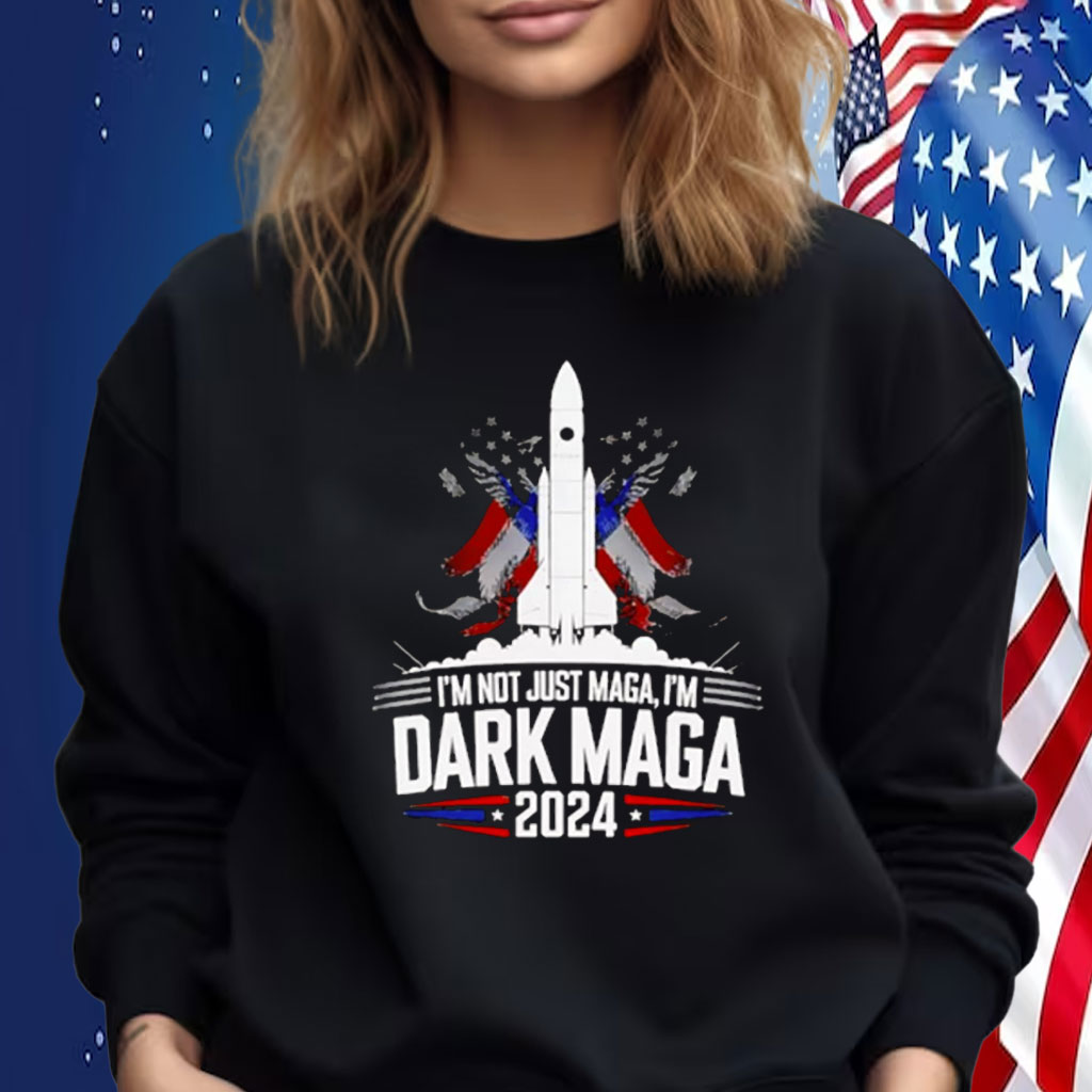 I'm Not Just MAGA, I'm Dark MAGA Trump 2024 Shirt