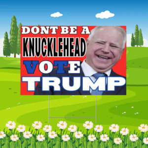 Knucklehead 24"x18" Republican Yard Sign Vote Trump