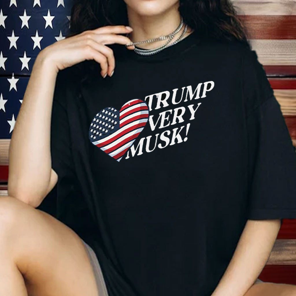 Love Trump Very Musk Shirt