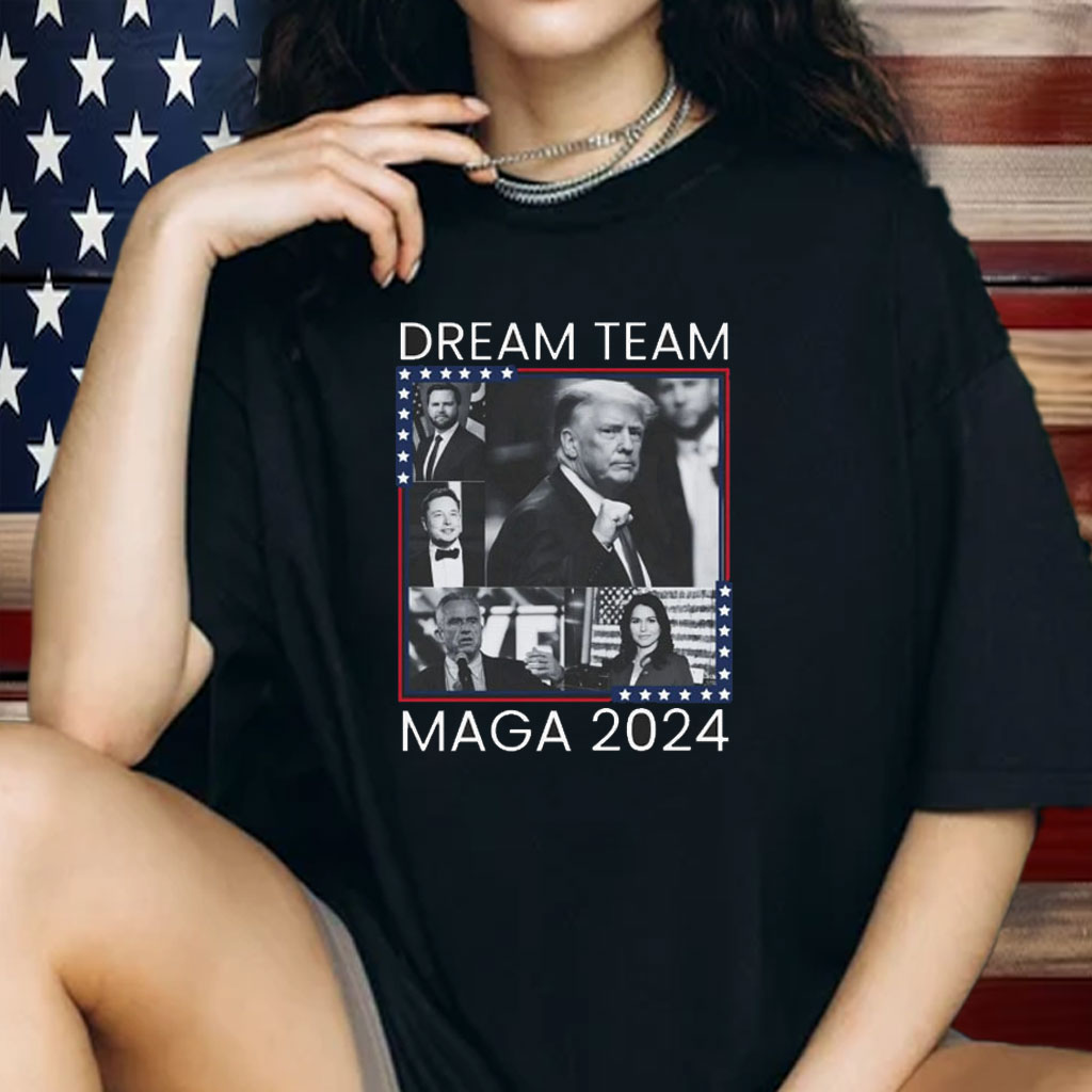 MAGA - Dream Team Republican Trump Vance RFK Elon Tulsi Gabbard 2024 Shirt