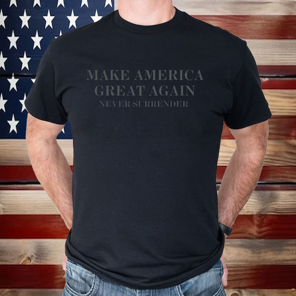 MAGA Never Surrender Dark MAGA Shirt