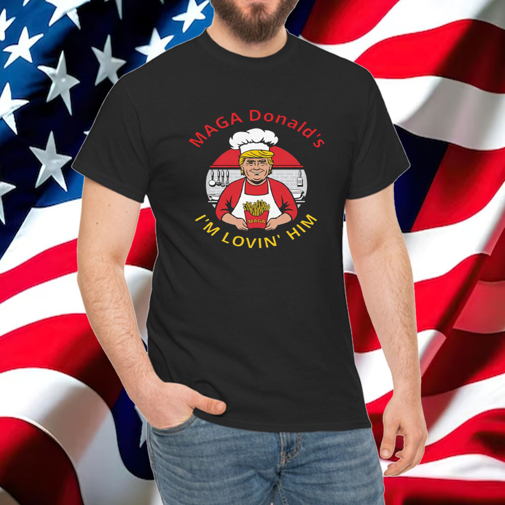 MagaDonald I’m Lovin’ Him Shirt, President Donald Trump 2024 Shirt