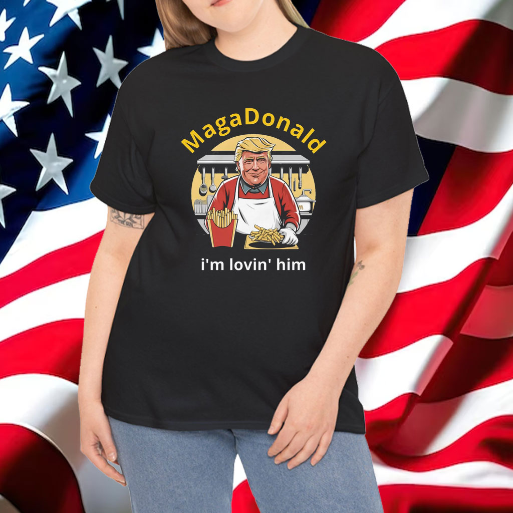 MagaDonald I'm Lovin' Him Shirt