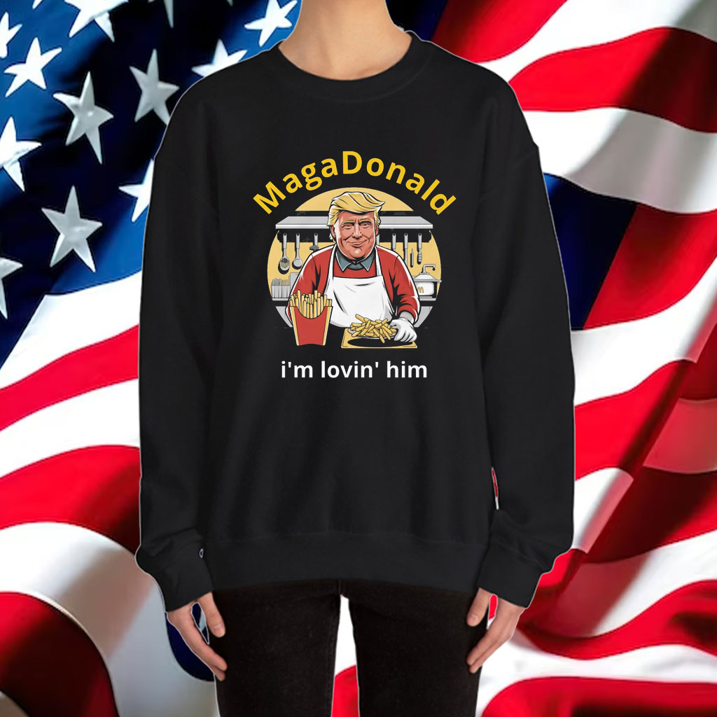 MagaDonald I'm Lovin' Him Shirt