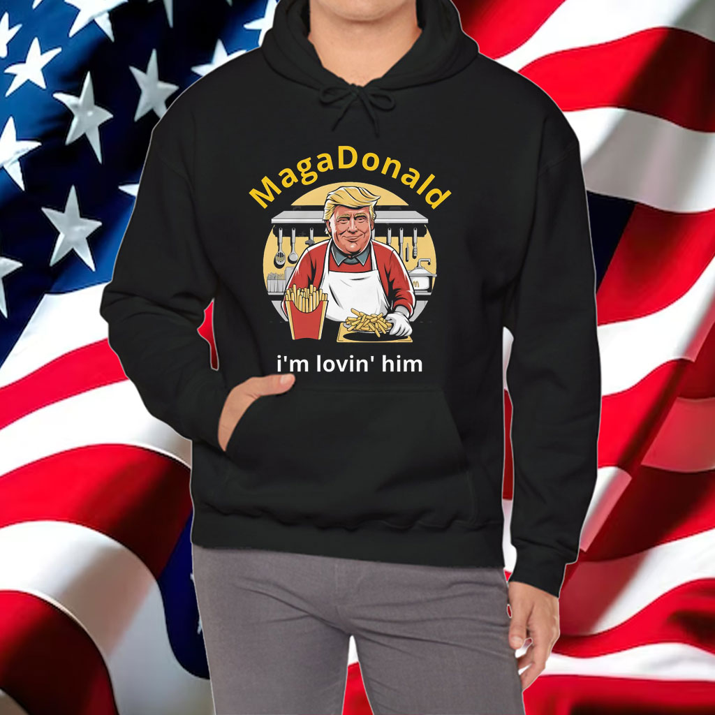 MagaDonald I'm Lovin' Him Shirt