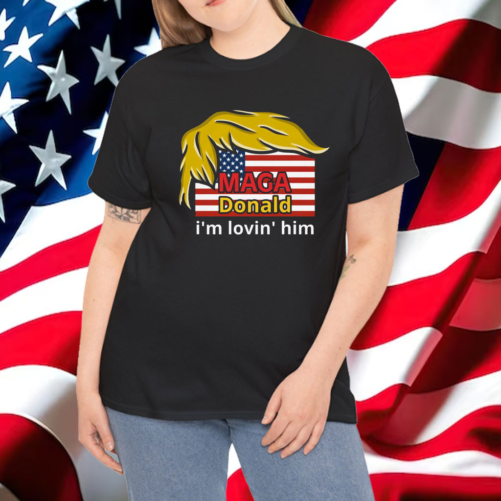 MagaDonald I'm Lovin' Him Funny Shirt