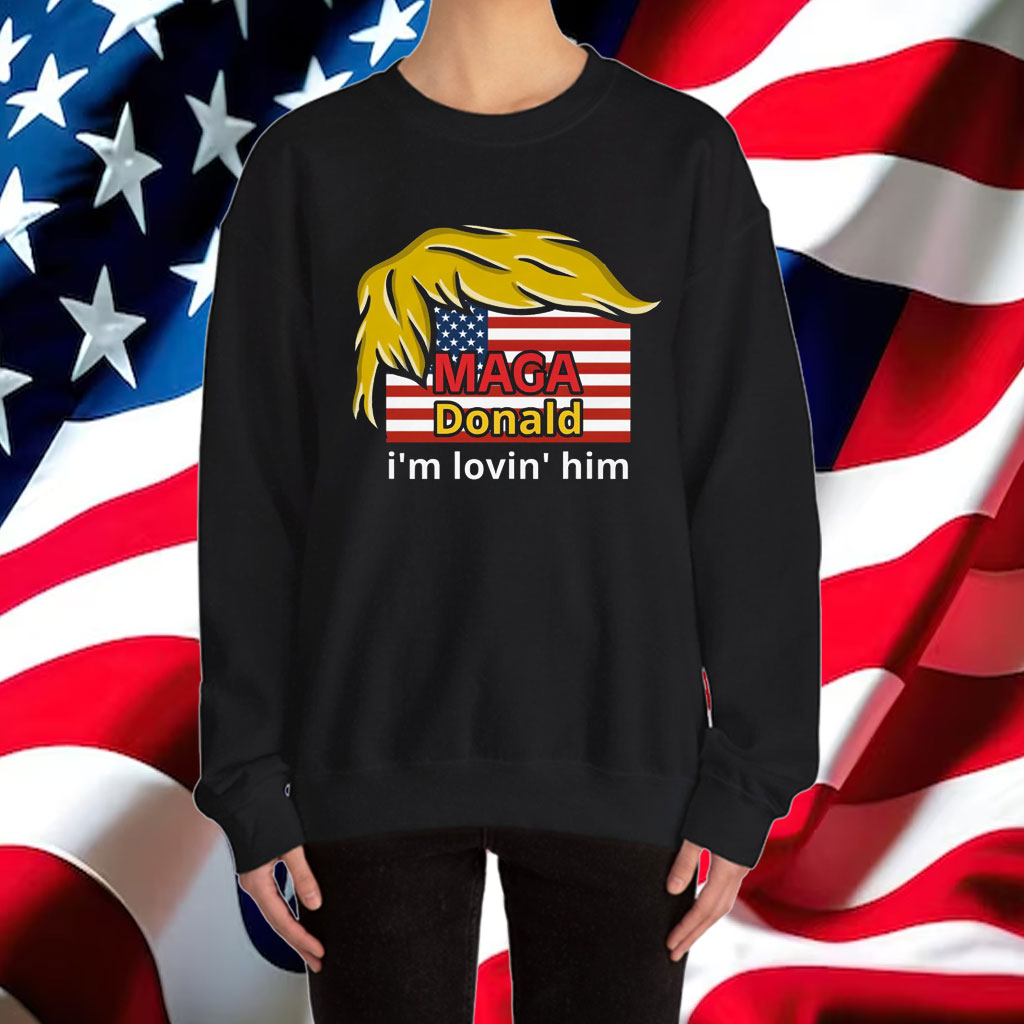 MagaDonald I'm Lovin' Him Funny Shirt