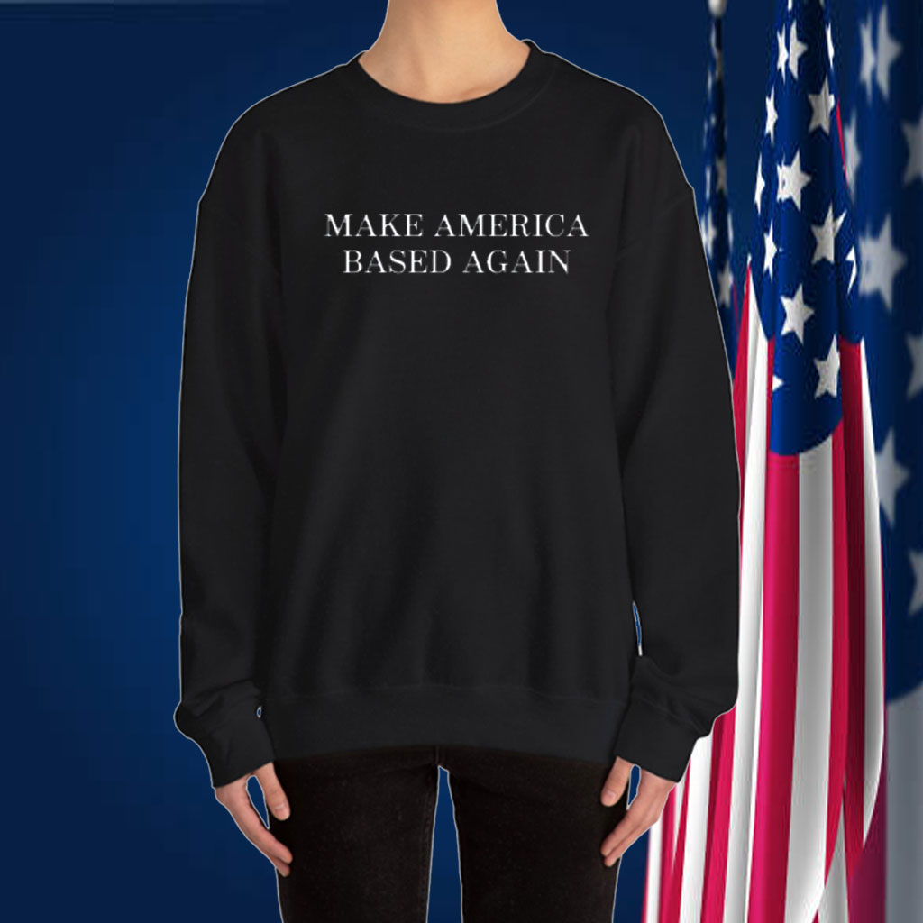 Make America Based Again Shirt
