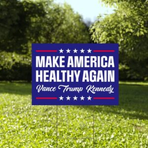 Make America Healthy Again Yard Sign, Trump Vance Kennedy Sign
