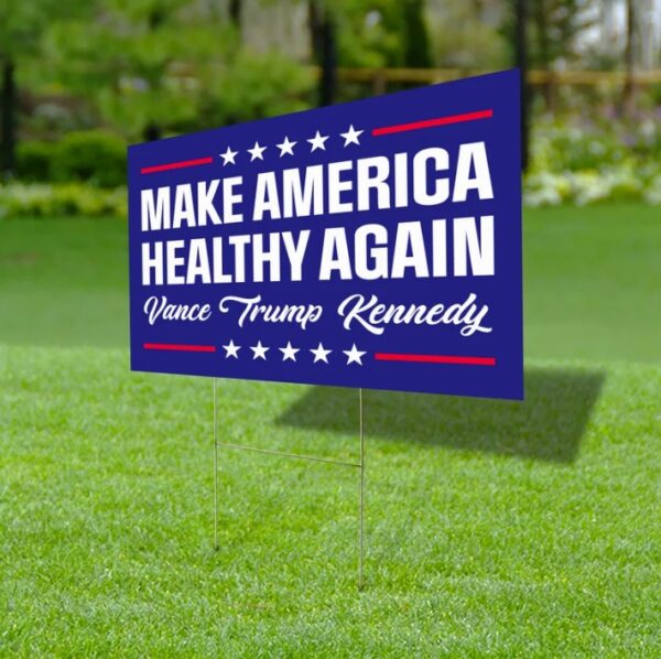 Make America Healthy Again Yard Sign, Trump Vance Kennedy Sign