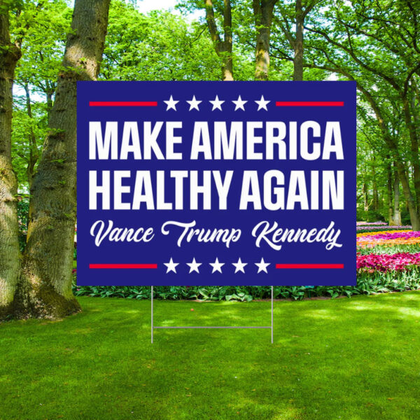 Make America Healthy Again Yard Sign, Trump Vance Kennedy Sign