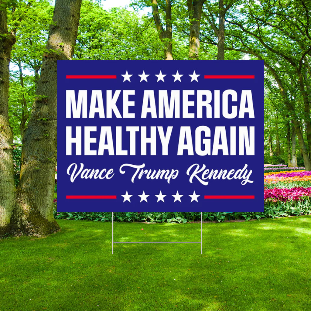 Make America Healthy Again Yard Sign, Trump Vance Kennedy Sign