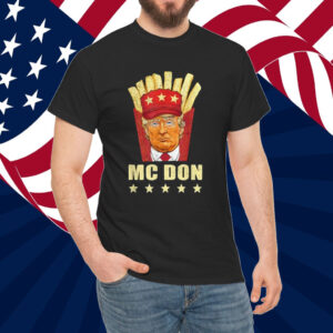 McDon 2024 Funny Donald Trump French Fry Cooking Fries Unisex Shirt