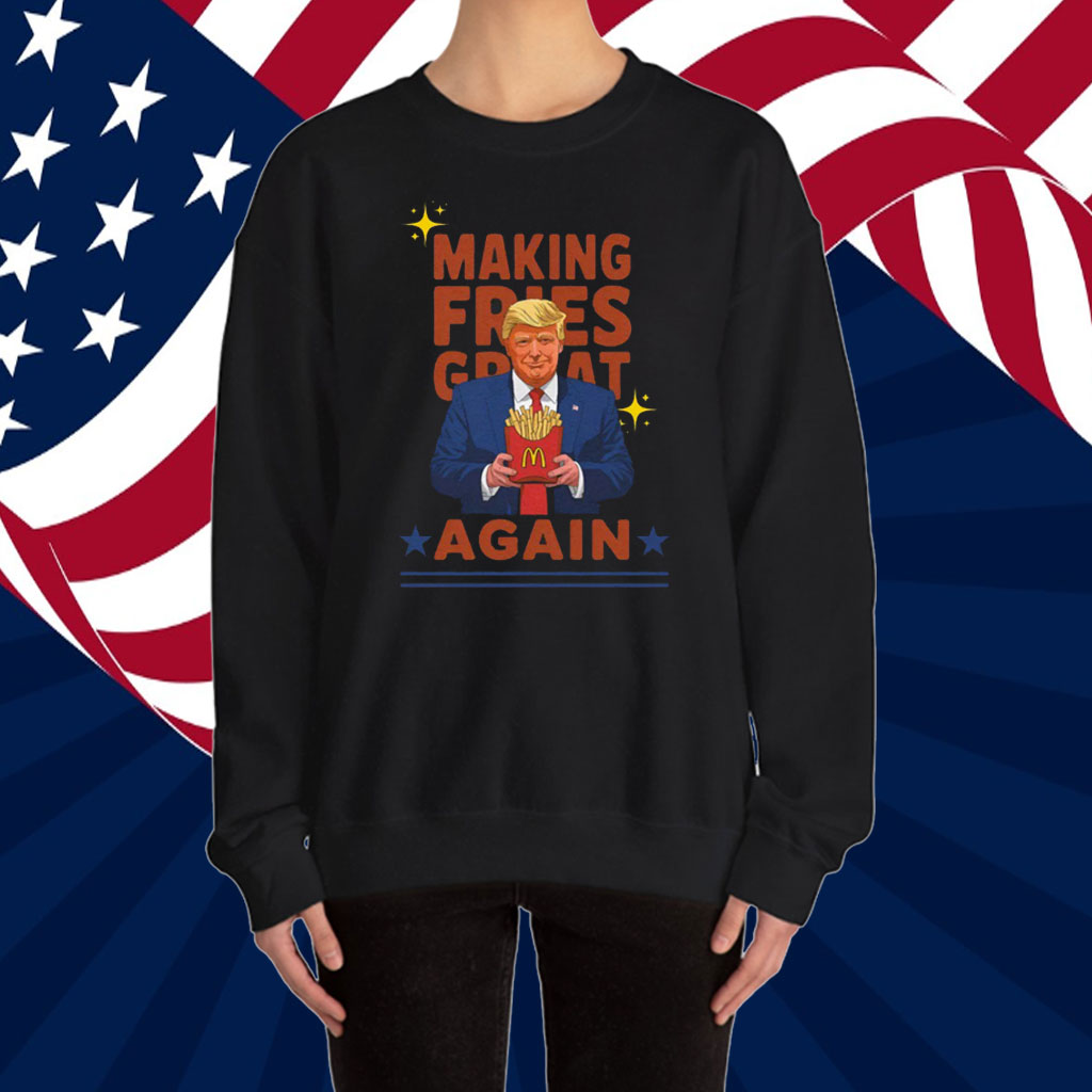 McDonalds Trump, Making Fries Great Again Shirt
