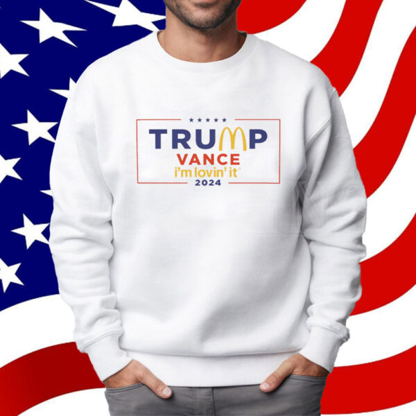 McDonald’s Trump vance I’m Lovin’ It 2024 Shirt