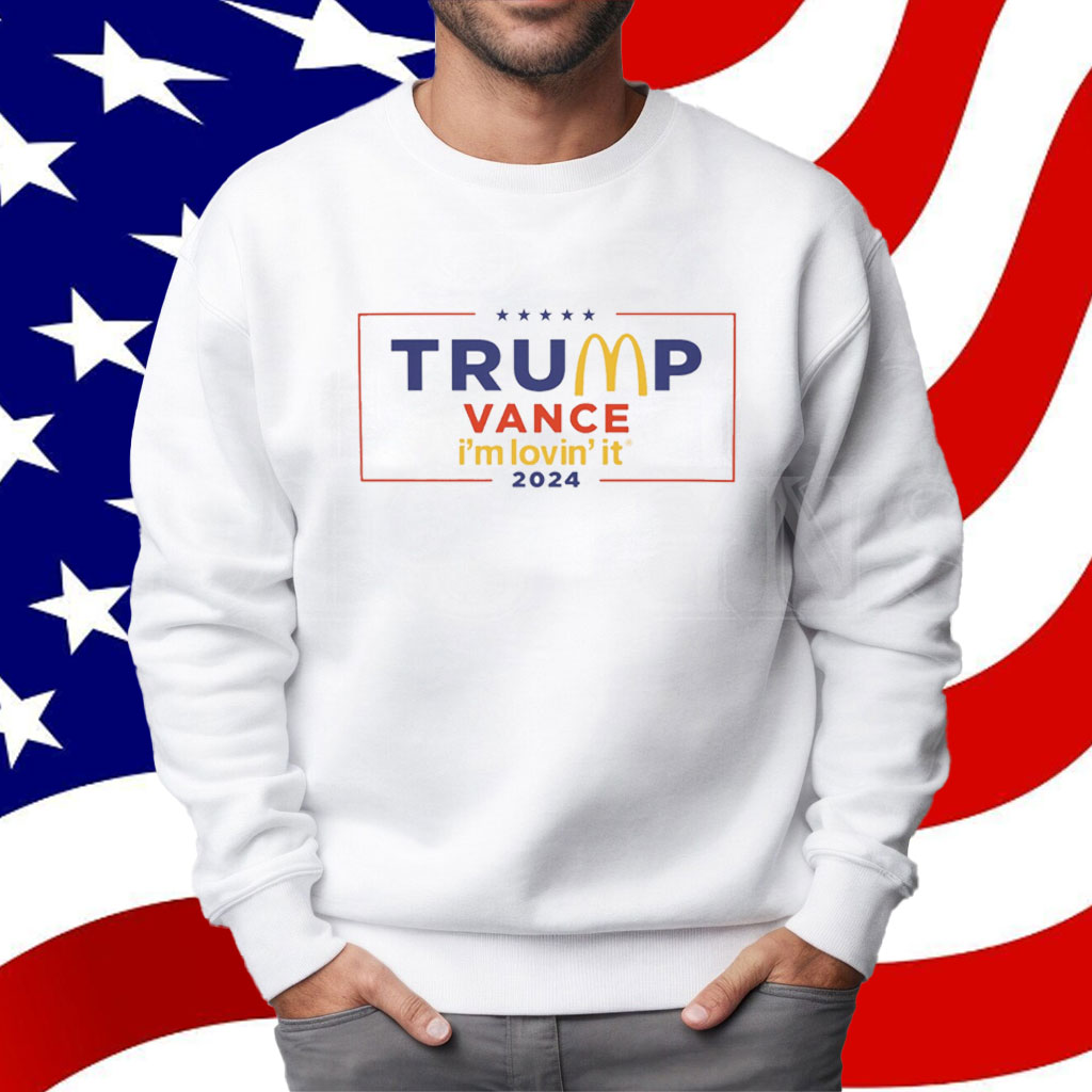 McDonald’s Trump vance I’m Lovin’ It 2024 Shirt