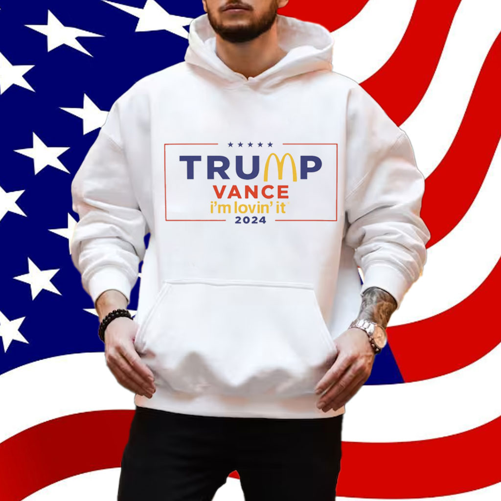 McDonald’s Trump vance I’m Lovin’ It 2024 Shirt